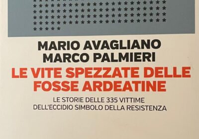 Gli storici Mario Avagliano e Marco Palmieri presentano: “Le vite spezzate delle Fosse Ardeatine”